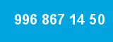 996 867 14 50